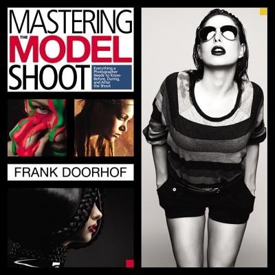 Mastering the Model Shoot: Everything a Photographer Needs to Know Before, During, and After the Shoot (Doorhof Frank)(Paperback)