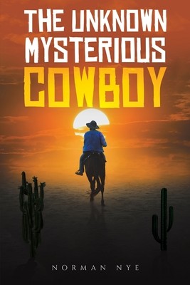 The Unknown Mysterious Cowboy (Nye Norman)(Paperback)