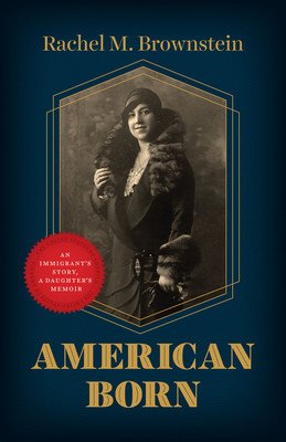 American Born: An Immigrant's Story, a Daughter's Memoir (Brownstein Rachel M.)(Pevná vazba)