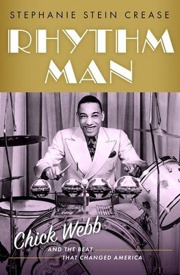 Rhythm Man: Chick Webb and the Beat That Changed America (Crease Stephanie Stein)(Pevná vazba)