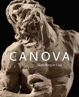 Canova: Sketching in Clay (Dickerson C. D.)(Pevná vazba)