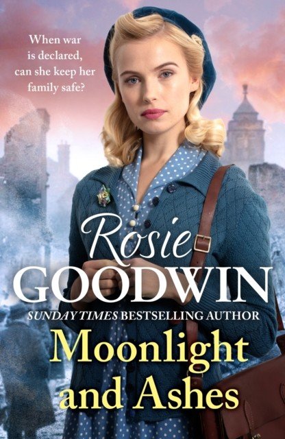 Moonlight and Ashes - A moving wartime saga from the Sunday Times bestseller (Goodwin Rosie)(Paperback / softback)