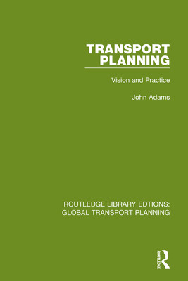 Transport Planning: Vision and Practice (Adams John)(Paperback)