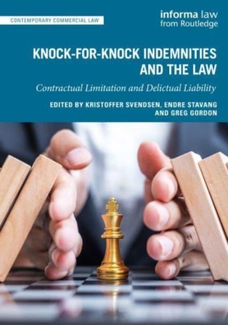 Knock-For-Knock Indemnities and the Law: Contractual Limitation and Delictual Liability (Svendsen Kristoffer)(Pevná vazba)