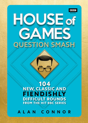 House of Games - Question Smash: 104 New, Classic and Fiendishly Difficult Rounds (Connor Alan)(Pevná vazba)