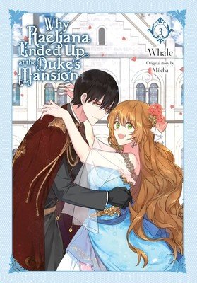 Why Raeliana Ended Up at the Duke's Mansion, Vol. 3 (Whale)(Paperback)