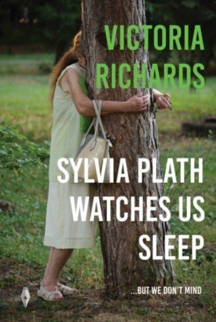 Sylvia Plath Watches Us Sleep But We Don't Mind (Richards Victoria)(Paperback / softback)