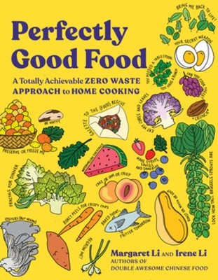 Perfectly Good Food: A Totally Achievable Zero Waste Approach to Home Cooking (Li Margaret)(Paperback)