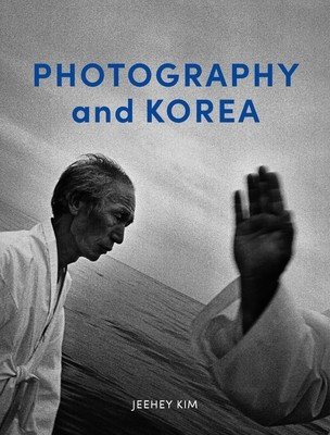 Photography and Korea (Kim Jeehey)(Pevná vazba)