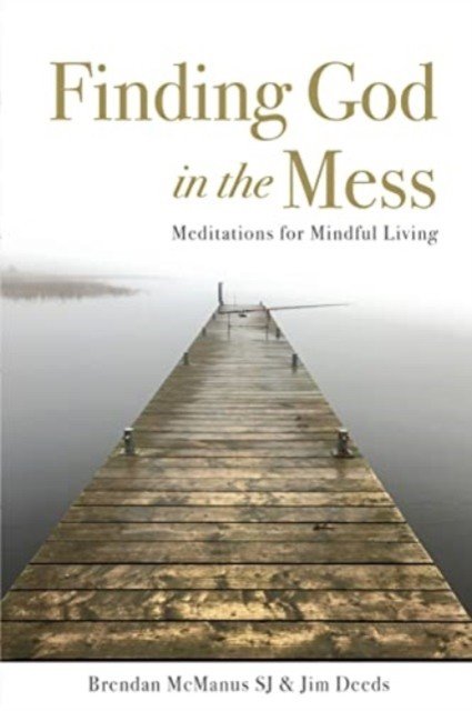 Finding God in the Mess - Meditations for Mindful Living (Deeds Jim)(Paperback / softback)