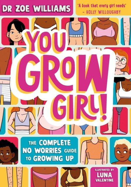 You Grow Girl! - The Complete No Worries Guide to Growing Up (Williams Dr. Zoe)(Paperback / softback)