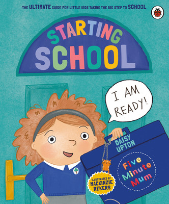 Five Minute Mum: Starting School - The Ultimate Guide for New School Starters (Upton Daisy)(Paperback / softback)