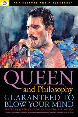 Queen and Philosophy: Guaranteed to Blow Your Mind (Kemling Jared)(Paperback)