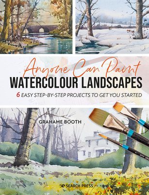 Anyone Can Paint Watercolour Landscapes: 6 Easy Step-By-Step Projects to Get You Started (Booth Grahame)(Paperback)