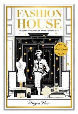 Fashion House Special Edition: Illustrated Interiors from the Icons of Style (Hess Megan)(Pevná vazba)