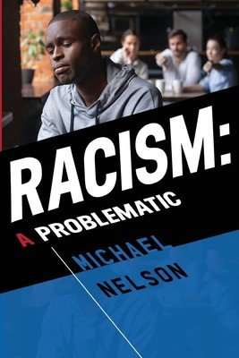 Racism: A Problematic (Nelson Michael)(Paperback)