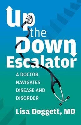 Up the Down Escalator: Medicine, Motherhood, and Multiple Sclerosis (Doggett Lisa)(Paperback)
