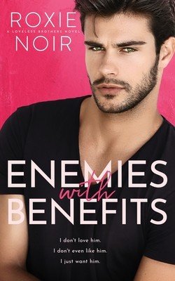 Enemies With Benefits: An Enemies-to-Lovers Romance (Noir Roxie)(Paperback)