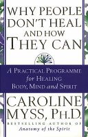 Why People Don't Heal And How They Can (Myss Caroline)(Paperback / softback)