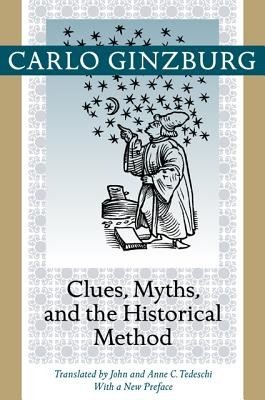 Clues, Myths, and the Historical Method (Ginzburg Carlo)(Paperback)