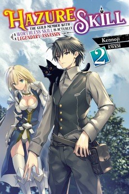 Hazure Skill: The Guild Member with a Worthless Skill Is Actually a Legendary Assassin, Vol. 2 (Light Novel) (Kennoji)(Paperback)