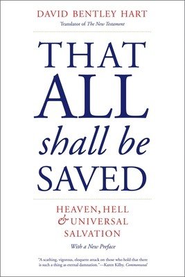 That All Shall Be Saved: Heaven, Hell, and Universal Salvation (Hart David Bentley)(Paperback)