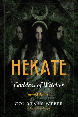 Hekate: Goddess of Witches (Weber Courtney)(Paperback)