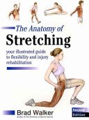 Anatomy of Stretching - Your Illustrated Guide to Flexibility and Injury Rehabilitation (Walker Brad)(Paperback / softback)