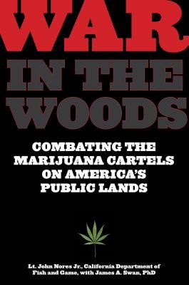 War in the Woods: Combating the Marijuana Cartels on America's Public Lands (Nores John)(Paperback)