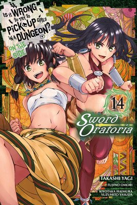 Is It Wrong to Try to Pick Up Girls in a Dungeon? on the Side: Sword Oratoria, Vol. 14 (Manga) (Omori Fujino)(Paperback)