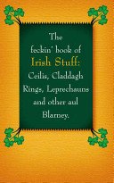 The Feckin' Book of Irish Stuff: Cils, Claddagh Rings, Leprechauns & Other Aul' Blarney (Murphy Colin)(Pevná vazba)