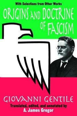 Origins and Doctrine of Fascism: With Selections from Other Works (Gentile Giovanni)(Paperback)