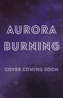 Aurora Burning - (The Aurora Cycle) (Kaufman Amie)(Pevná vazba)
