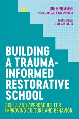 Building a Trauma-Informed Restorative School: Skills and Approaches for Improving Culture and Behavior (Thorsborne Margaret)(Paperback)