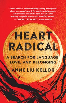 Heart Radical: A Search for Language, Love, and Belonging (Kellor Anne Liu)(Paperback)