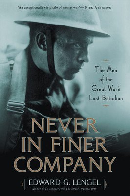 Never in Finer Company: The Men of the Great War's Lost Battalion (Lengel Edward G.)(Paperback)