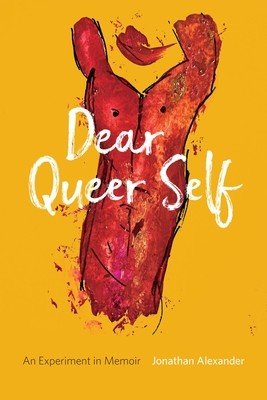 Dear Queer Self: An Experiment in Memoir (Alexander Jonathan)(Paperback)