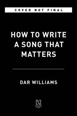 How to Write a Song That Matters (Williams Dar)(Paperback)
