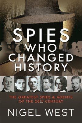 Spies Who Changed History: The Greatest Spies and Agents of the 20th Century (West Nigel)(Pevná vazba)