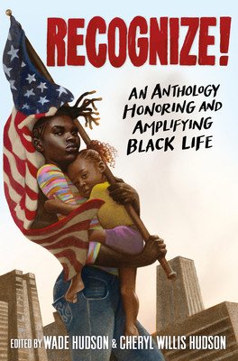 Recognize!: An Anthology Honoring and Amplifying Black Life (Hudson Wade)(Paperback)