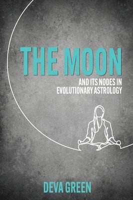 The Moon and its Nodes in Evolutionary Astrology (Green Deva)(Paperback)