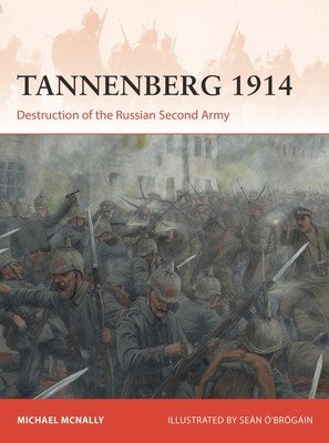 Tannenberg 1914: Destruction of the Russian Second Army (McNally Michael)(Paperback)