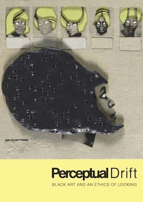 Perceptual Drift: Black Art and an Ethics of Looking (Lee Key Jo)(Pevná vazba)
