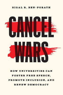 Cancel Wars: How Universities Can Foster Free Speech, Promote Inclusion, and Renew Democracy (Ben-Porath Sigal R.)(Paperback)