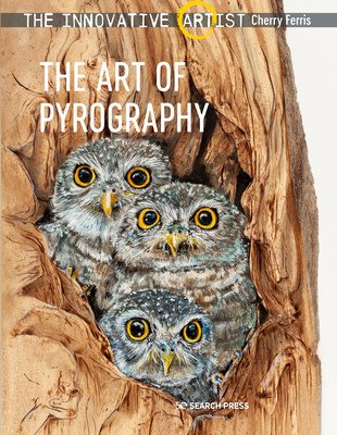 The Innovative Artist: Art of Pyrography: Drawing with Fire (Ferris Cherry)(Paperback)