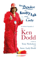 Squire of Knotty Ash and his Lady - An intimate biography of Sir Ken Dodd (Nicholson Tony)(Paperback / softback)