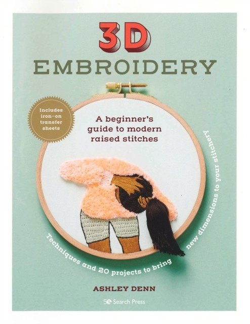 3D Embroidery - A Beginner's Guide to Modern Raised Stitches (Denn Ashley)(Paperback / softback)