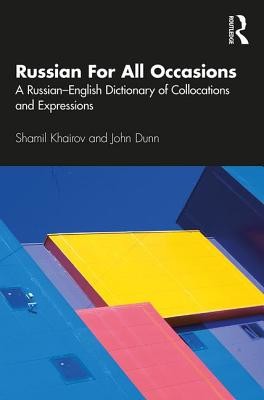 Russian For All Occasions: A Russian-English Dictionary of Collocations and Expressions (Khairov Shamil)(Paperback)