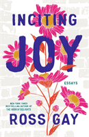 Inciting Joy - Essays (Gay Ross)(Pevná vazba)