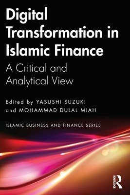 Digital Transformation in Islamic Finance: A Critical and Analytical View (Suzuki Yasushi)(Paperback)